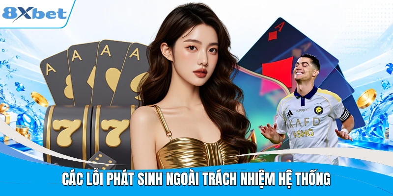 Các lỗi phát sinh ngoài trách nhiệm hệ thống