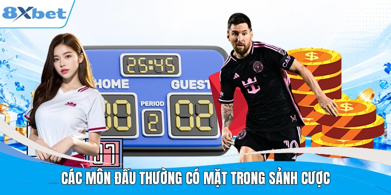 Các môn đấu thường có mặt trong sảnh cược