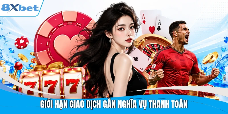 Giới hạn giao dịch gắn nghĩa vụ thanh toán