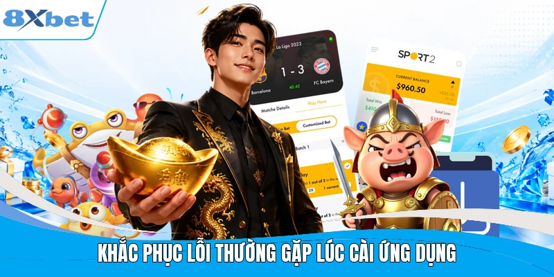 Khắc phục lỗi thường gặp lúc cài ứng dụng