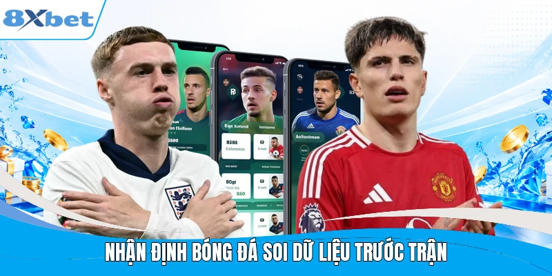 Nhận định bóng đá soi dữ liệu trước trận