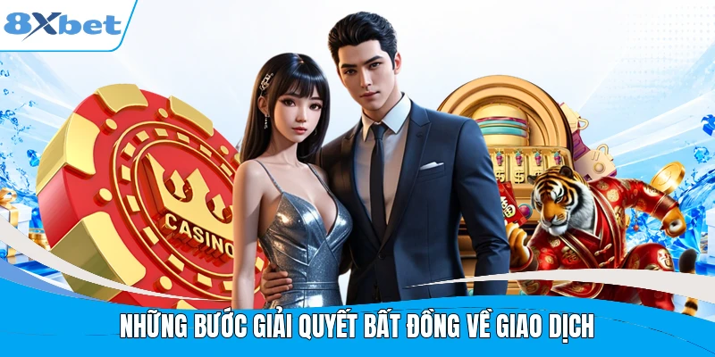 Những bước giải quyết bất đồng về giao dịch