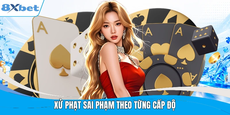 Xử phạt sai phạm theo từng cấp độ